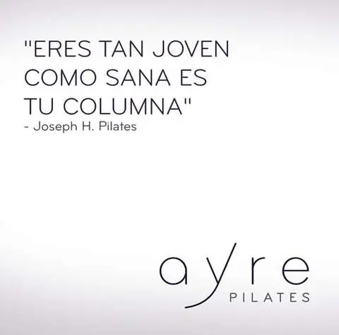 Cita de Joseph Pilates: eres tan joven como sana es tu columna — Ayre Pilates